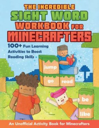 The Incredible Sight Word Workbook For Minecrafters by Grace Sandford
