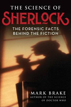 The Science of Sherlock by Mark Brake
