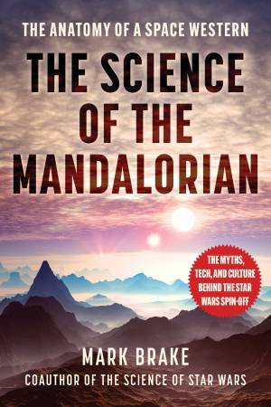 The Science of The Mandalorian by Mark Brake