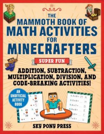 The Mammoth Book Of Math Activities For Minecrafters by Amanda Brack & Jen Funk Weber