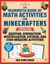 The Mammoth Book Of Math Activities For Minecrafters