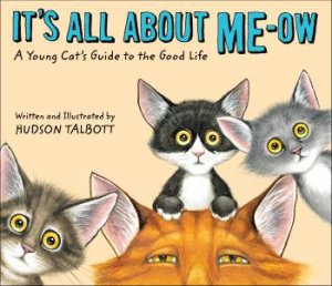 It's All About Me-Ow by Hudson Talbott