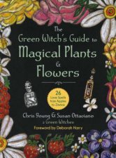The Green Witchs Guide to Magical Plants  Flowers
