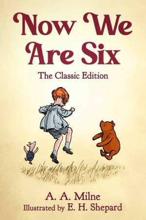 Now We Are Six by A. A. Milne & E. H. Shepard & Diego Jourdan Pereira