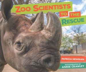 Zoo Scientists to the Rescue by Patricia Newman