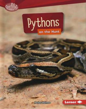 Predators: Pythons on the Hunt by Parker Holmes
