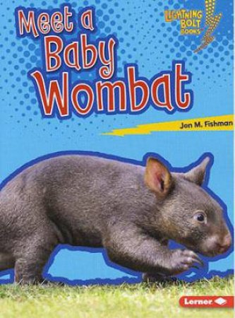 Meet a Baby Wombat by Jon Fishman