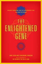Enlightened Gene Biology Buddhism And The Convergence That Explains The World