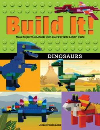 Build It! Dinosaurs by Jennifer Kemmeter