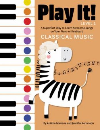Play It! Classical Music by Jennifer Kemmeter & Antimo Marrone