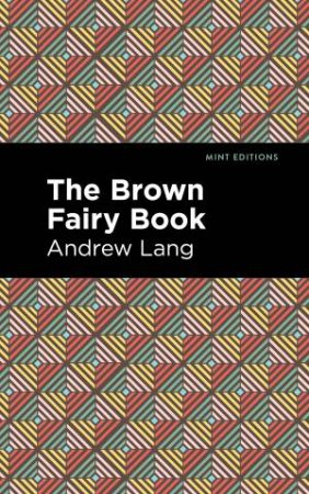 The Brown Fairy Book by Andrew Lang & Mint Editions