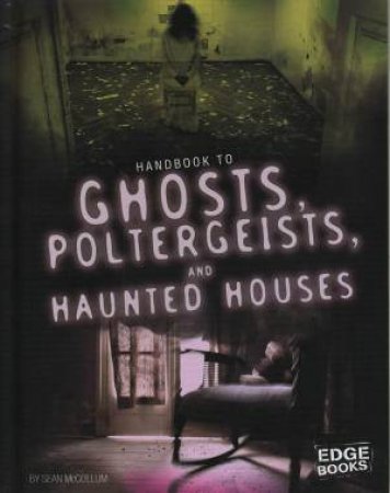Paranormal Handbooks: Ghosts, Poltergeists, and Haunted Houses