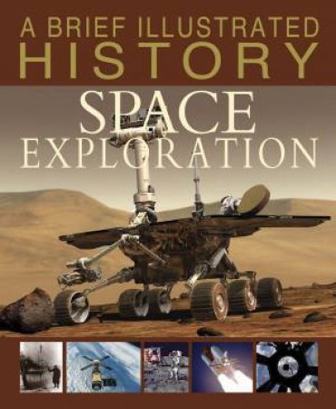 A Brief Illustrated History: Space Exploration by Robert Snedden