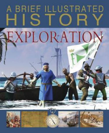 A Brief Illustrated History: Exploration by Clare Hibbert