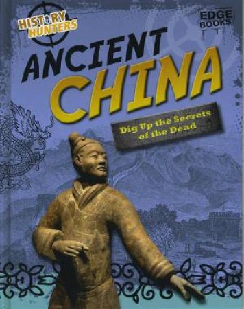 History Hunters: Ancient China by Louise Spilsbury