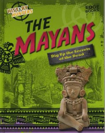 History Hunters: The Mayans by Louise Spilsbury