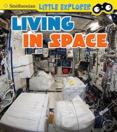 Little Astronauts: Living in Space by Kathryn Clay