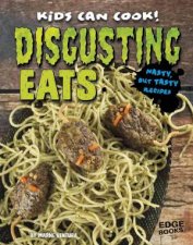 Kids Can Cook Disgusting Eats Nasty but Tasty Recipes