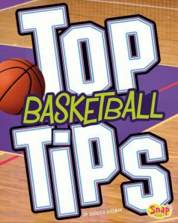 Top Basketball Tips by REBECCA RISSMAN