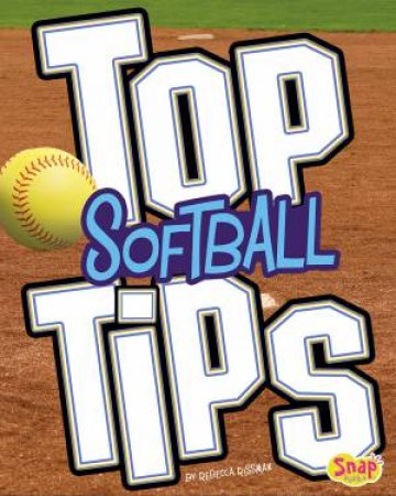 Top Softball Tips by REBECCA RISSMAN