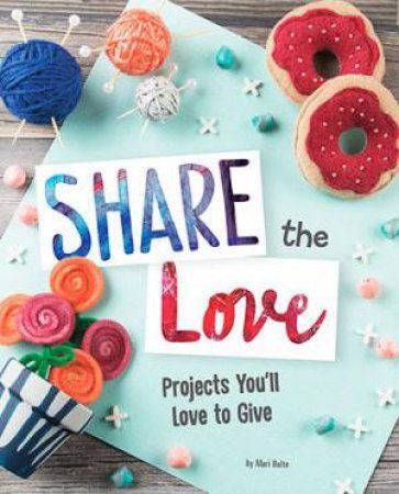 Project Passion: Share the Love by Mari Bolte