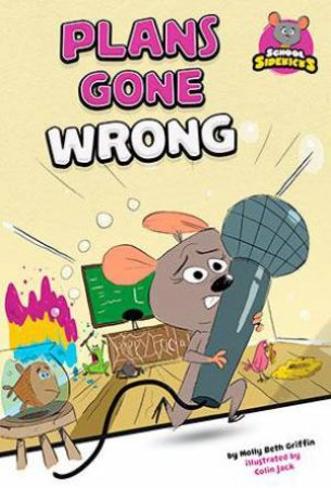 School Sidekicks: Plans Gone Wrong by Molly Beth Griffin & Colin Jack