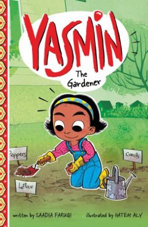Yasmin: Yasmin the Gardener by Saadia Faruqi