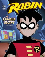 DC Super Hero Origins Robin An Origin Story