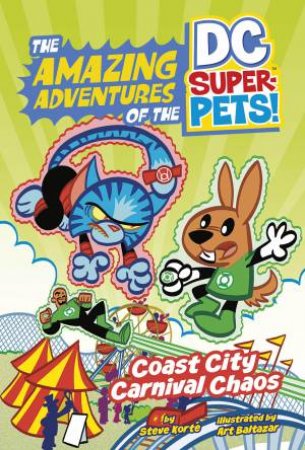 The Amazing Adventures of the DC Super-Pets: Coast City Carnival Chaos by Steve Korte