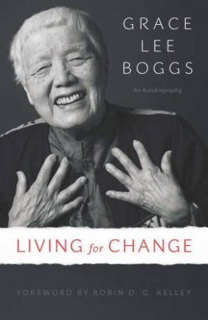 Living for Change by Grace Lee Boggs & Robin D. Kelley
