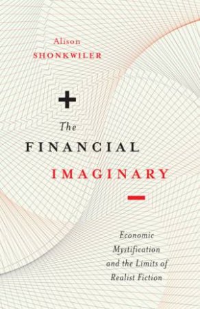 The Financial Imaginary by Alison Shonkwiler