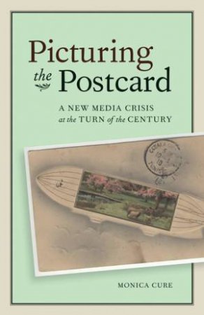 Picturing the Postcard by Monica Cure