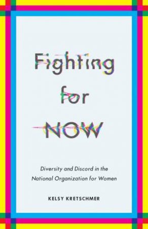 Fighting for NOW by Kelsy Kretschmer