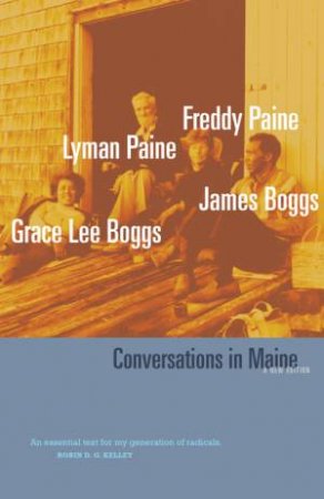 Conversations in Maine by Grace Lee Boggs & James Boggs & Freddy Paine & Lyman Paine & Shea Howell & Stephen Ward & Michael Doan