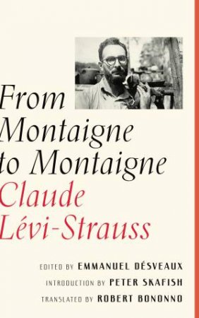From Montaigne To Montaigne by Claude Levi-Strauss & Emmanuel Desveaux & Robert Bononno