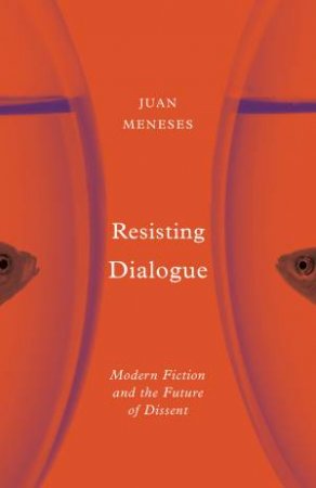Resisting Dialogue by Juan Meneses