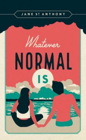 Whatever Normal Is by Jane St. Anthony