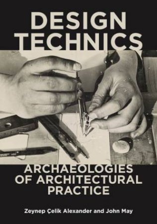 Design Technics by Zeynep Celik Alexander & John May