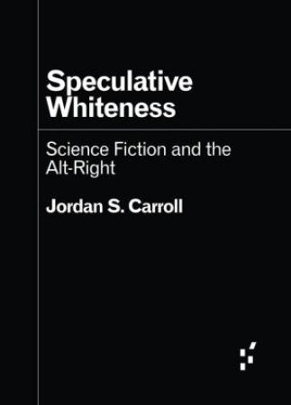 Speculative Whiteness by Jordan S. Carroll