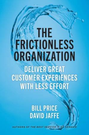 The Frictionless Organization by David Jaffe & Bill Price