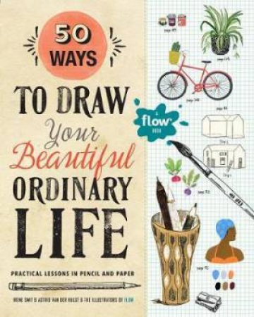 50 Ways To Draw Your Beautiful, Ordinary by Flow Magazine