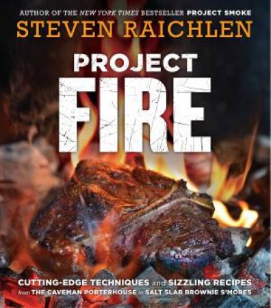 Project Fire by Steven Raichlen