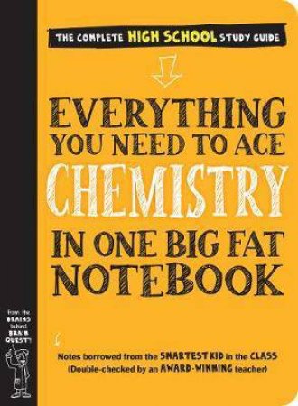 Everything You Need To Ace Chemistry In One Big Fat Notebook by Jennifer Swanson