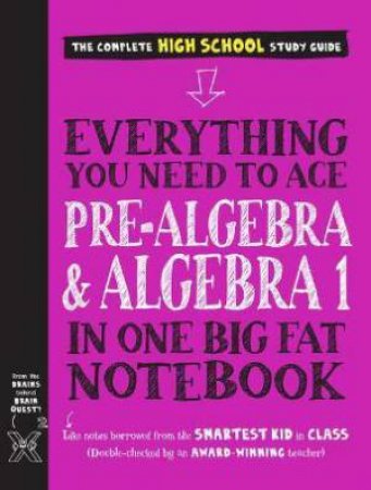 Everything You Need To Ace Pre-Algebra And Algebra I In One Big Fat Notebook