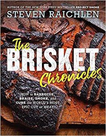 The Brisket Chronicles by Steven Raichlen