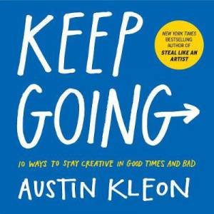 Keep Going by Austin Kleon