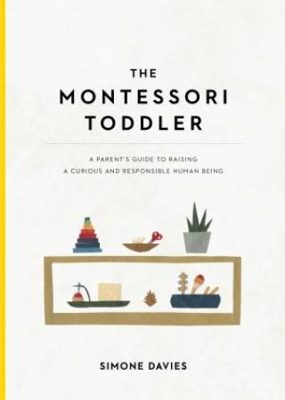 The Montessori Toddler by Simone Davies & Hiyoko Imai