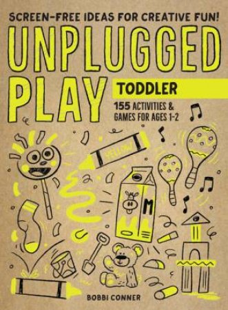 Unplugged Play: Toddler by Bobbi Conner