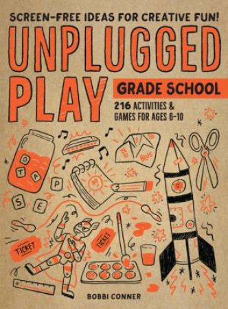 Unplugged Play: Grade School by Bobbi Conner