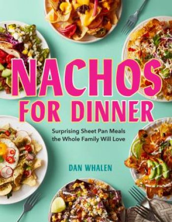 Nachos For Dinner by Dan Whalen